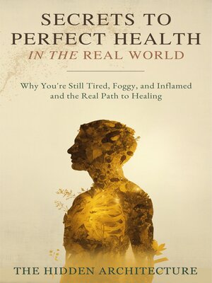 cover image of Secrets to Perfect Health in the Real World